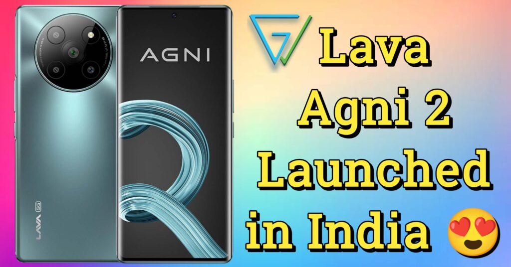 Lava Agni 2 Launched In India A Powerful Addition To The Agni Series