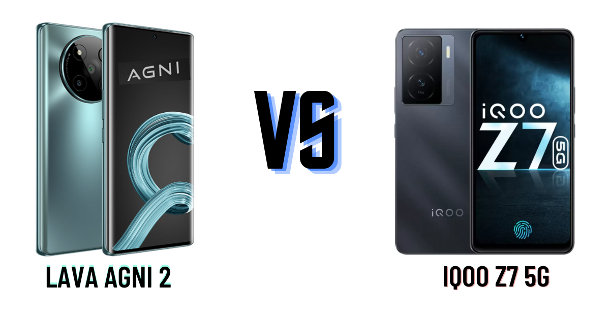 Lava Agni 2 Vs Iqoo Z7 5g Which Is Better In Gaming 9093